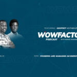 Mutabazi Geofrey - WowFactor Podcast - Feature