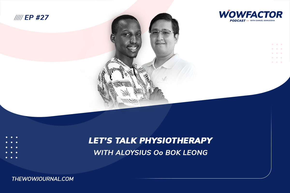 Aloysius Oo Bok Leong - Physiotherapy - WowFactor Podcast-Feature