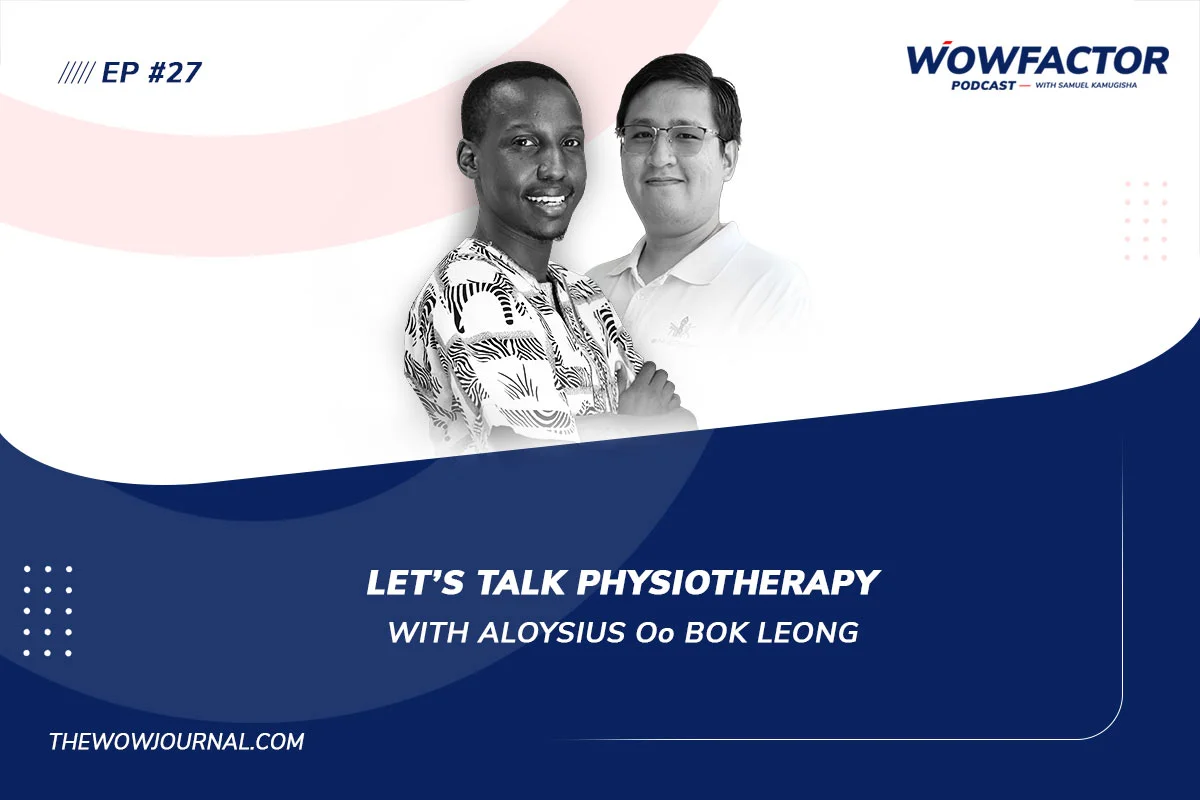 Aloysius Oo Bok Leong - Physiotherapy - WowFactor Podcast-Feature