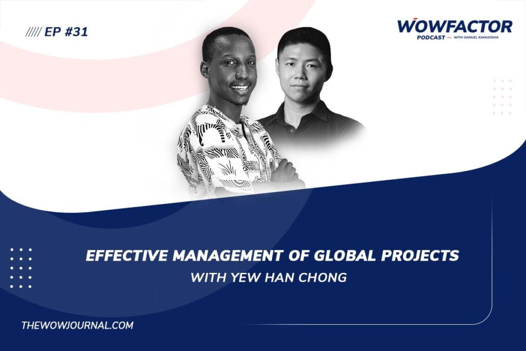 Effective Management of Global Projects with Yew Han Chong - WowFactor Podcast - Feature