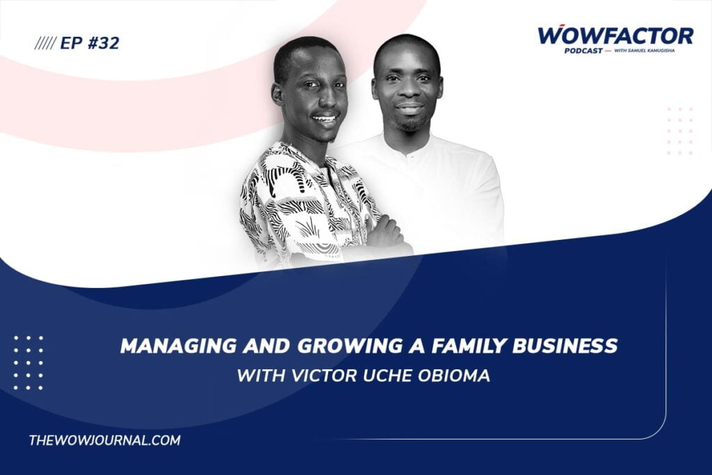 Managing and Growing A Family Business with Victor Uche Obioma - WowFactor Podcast - Feature