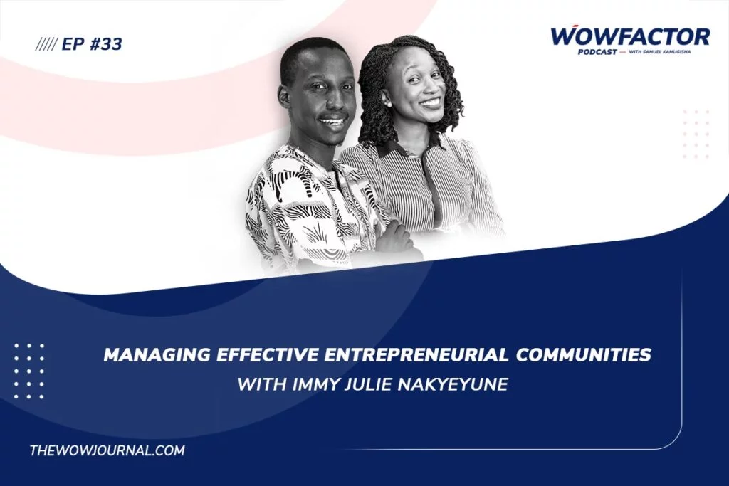 Managing Effective Entrepreneurial Communities with Immy Julie Nakyeyune - WowFactor Podcast - Feature