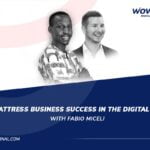Mattress Business Success in The Digital Age with Fabio Miceli - WowFactor Podcast - Feature