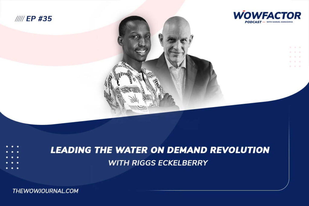 Leading the Water on Demand Revolution with Riggs Eckelberry - WowFactor Podcast - Feature