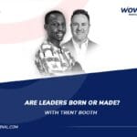 EP38 - Are Leaders Born or Made? with Trent Booth - The WowFactor Podcast with Samuel Kamugisha