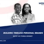 EP40 - Building Timeless Personal Brands with Victoria Nyanzi - WowFactor Podcast